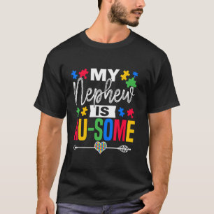 My Nephew Is Au-Some Autism Awareness Month Suppor T-Shirt