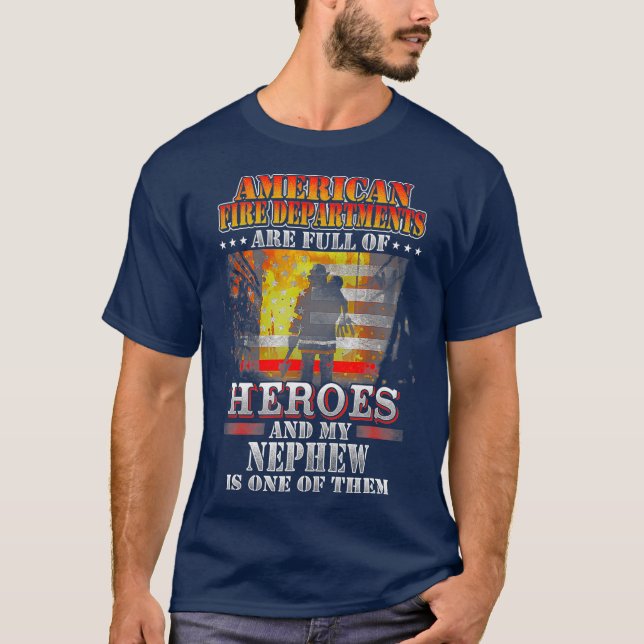 My Nephew Is One Of The Heroes Firefighter Proud T-Shirt (Front)