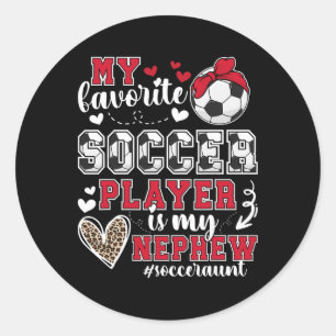 My Nephew Soccer Aunt Of A Soccer Player Auntie  Classic Round Sticker