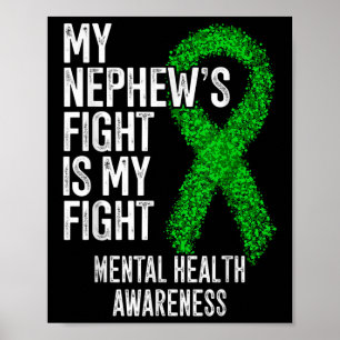 My Nephews Fight Is My Fight Mental Health Awarene Poster