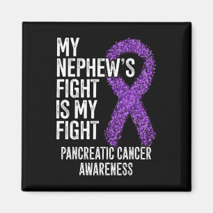 My Nephew's Fight Is My Fight Pancreatic Cancer Aw Magnet