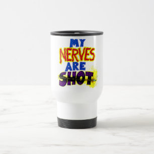 My NERVES are SHOT Travel Mug