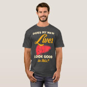 My New Liver Look Good Liver Transplant T-Shirt (Front Full)