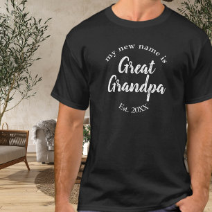My New Name is Great Grandpa on Black Est T-Shirt