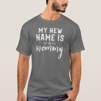 My New Name Is Mummy Mother s Day gift T-Shirt