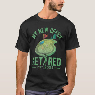 My New Office Golf Course Retired 2022 Golfer Retr T-Shirt