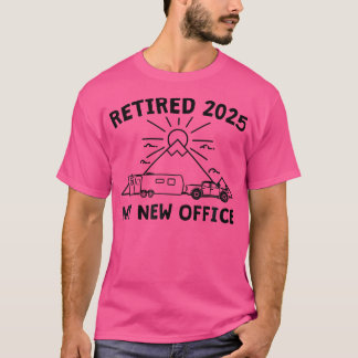 My New Office - Retired 2025 Caravan Camping T-Shirt