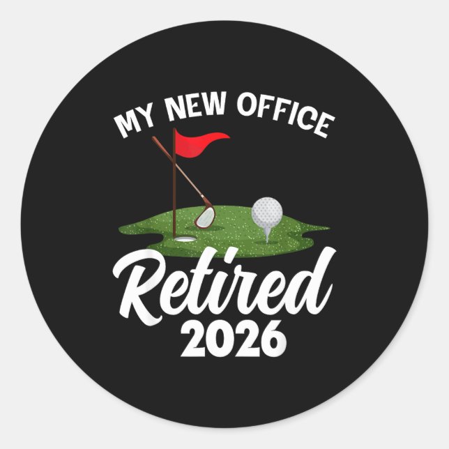 My New Office Retired 2026 Golf Retirement Golfer  Classic Round Sticker (Front)