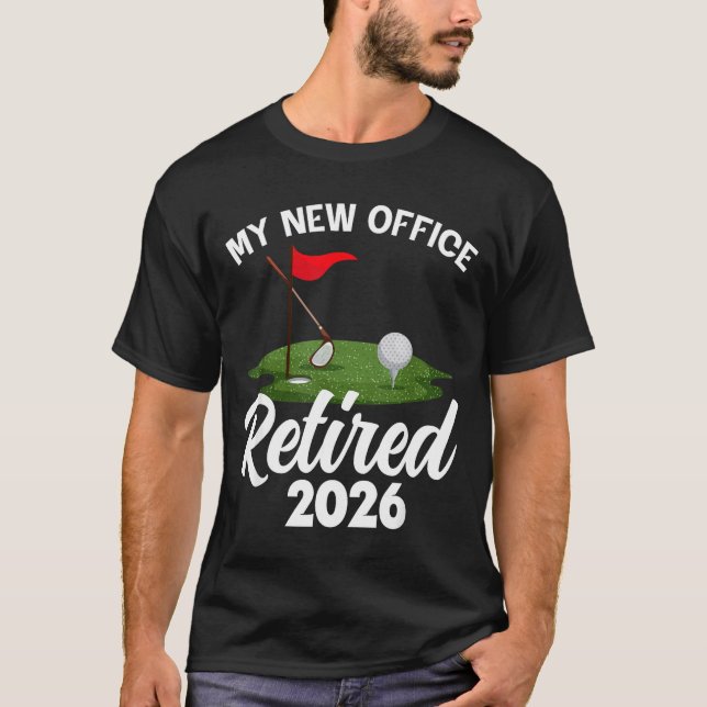 My New Office Retired 2026 Golf Retirement Golfer  T-Shirt (Front)