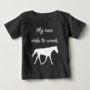 My New Ride To Work by Horse Funny Baby T-Shirt