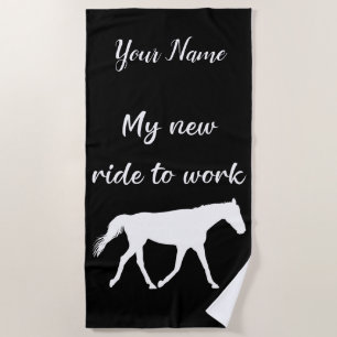 My New Ride To Work by Horse Funny Beach Towel