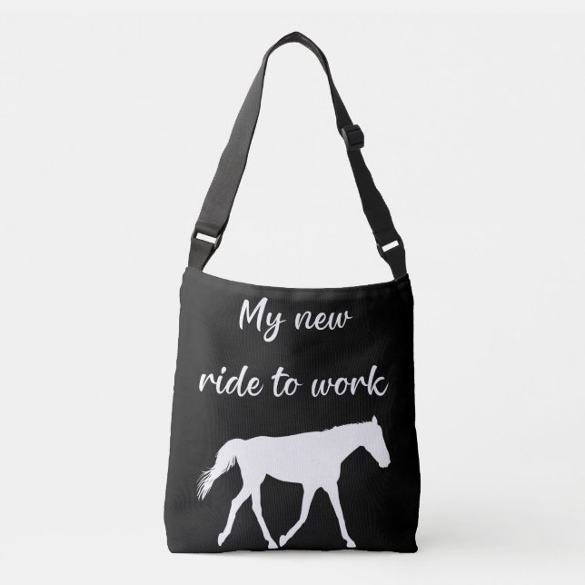 My New Ride To Work by Horse Funny Crossbody Bag (Front)