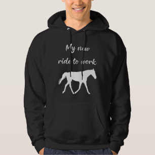 My New Ride To Work by Horse Funny Hoodie
