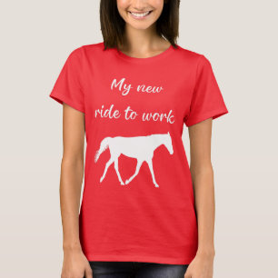 My New Ride To Work by Horse Funny T-Shirt