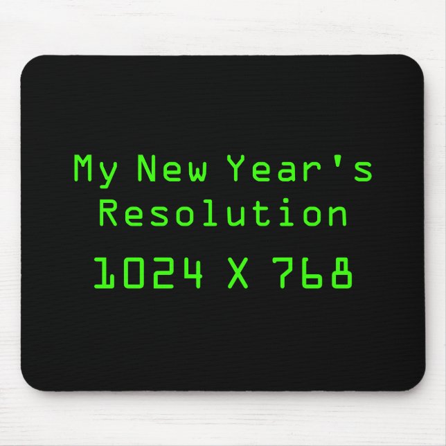 My New Year's Resolution - 1024 X 768 Mouse Mat (Front)