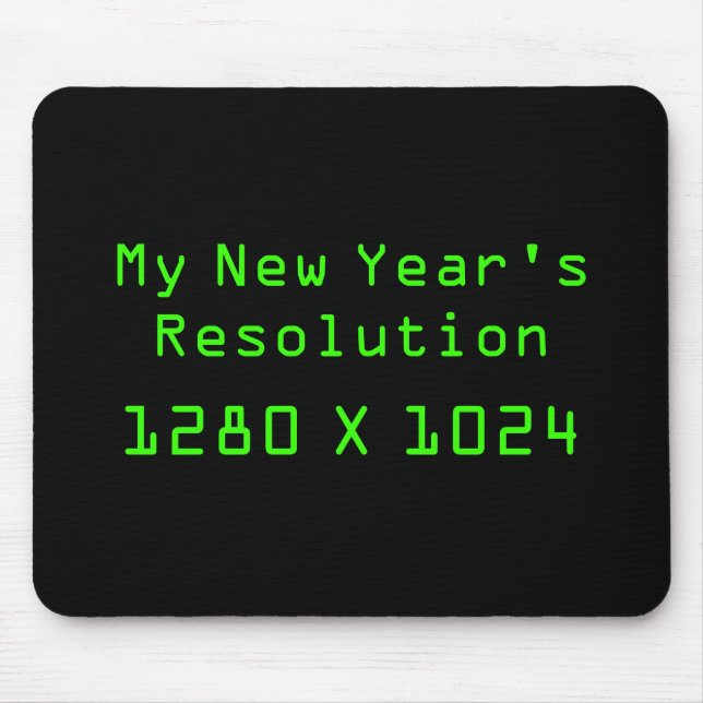 My New Year's Resolution - 1280 X 1024 Mouse Mat (Front)