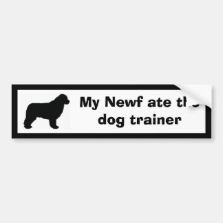 My Newf ate the dog trainer Bumper Sticker