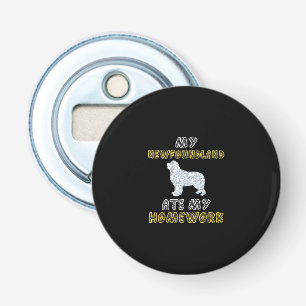 My newfoundland ate my homework   Funny Dog Quotes Bottle Opener