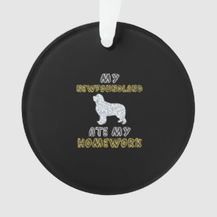 My newfoundland ate my homework Funny Dog Quotes Ornament