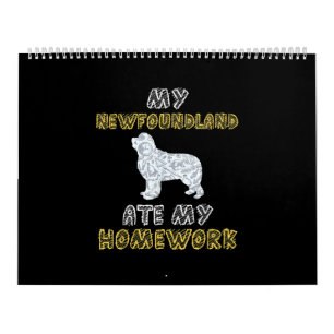 My newfoundland ate my homework   Newfie dog gift Calendar
