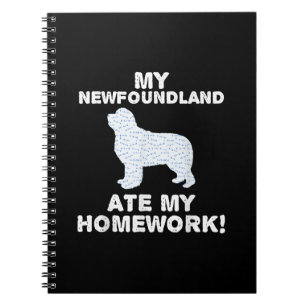 My newfoundland ate my homework   School Gift Notebook