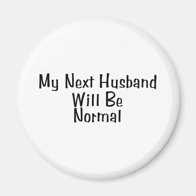 My Next Husband Will Be Normal Magnet (Front)