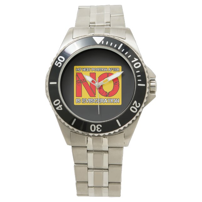 My Next Position After No is Evisceration Watch (Front)