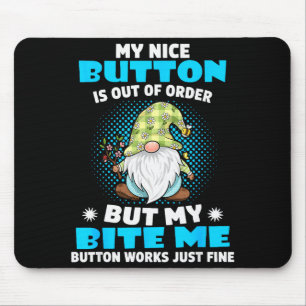 My Nice Button Is Out Of Order But My Bite Me Butt Mouse Mat