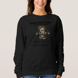 My Nice Button Is Out Of Order But My Bite Me Butt Sweatshirt