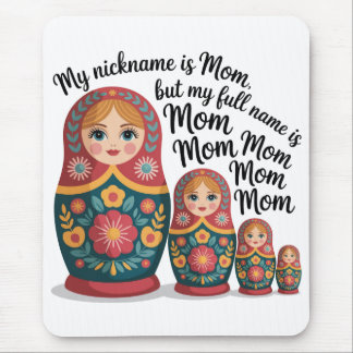 My Nickname Is Mom, But My Full Name Is Mom Mom Mouse Mat