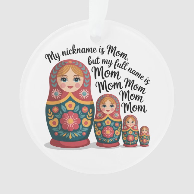 My Nickname Is Mom, But My Full Name Is Mom Mom Ornament (Front)
