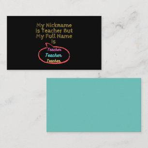 My Nickname Is Teacher But My Full Name Is Teacher Business Card