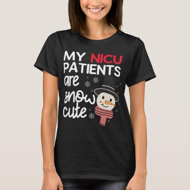 My NICU Patients Are Snow Cute Christmas Neonatal  T-Shirt (Front)