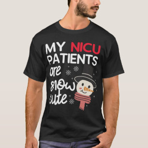 My NICU Patients Are Snow Cute Christmas Neonatal T-Shirt