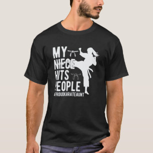 My Niece Hits People Proud Karate Aunt Karate Aunt T-Shirt