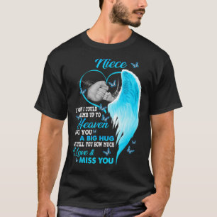 My Niece I Wish I Could Climb Up To Heaven I Love T-Shirt
