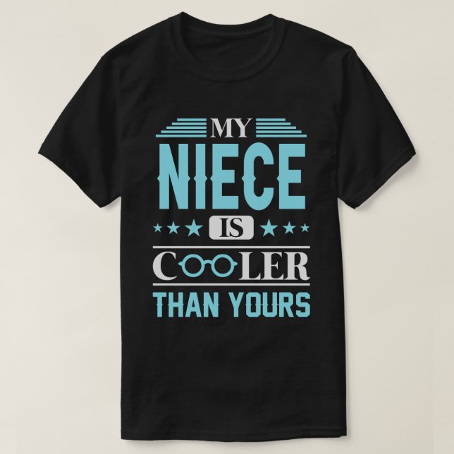 My NIECE Is Cooler Than Yours T-Shirt (Design Front)