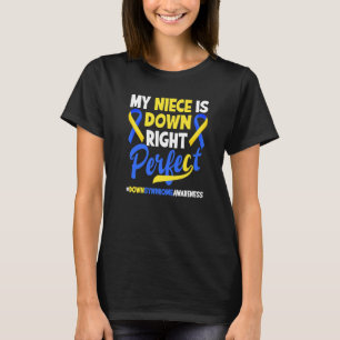 My Niece Is Down Right Perfect Down Syndrome Aware T-Shirt