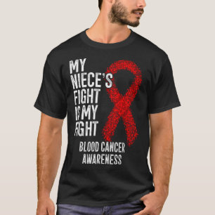My Niece's Fight Is My Fight Blood Cancer Awarenes T-Shirt