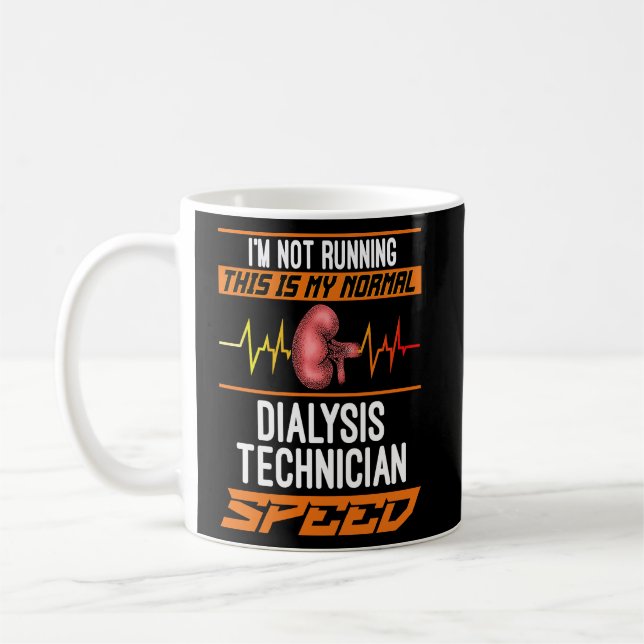 My Normal Dialysis Technician Speed for a patients Coffee Mug (Left)