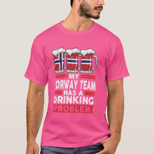my Norway team has a drinking problem Norway T-Shirt