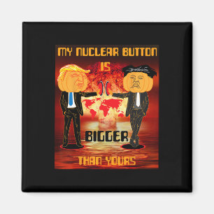 My Nuclear Button Is Bigger Than Yours Trump Magnet