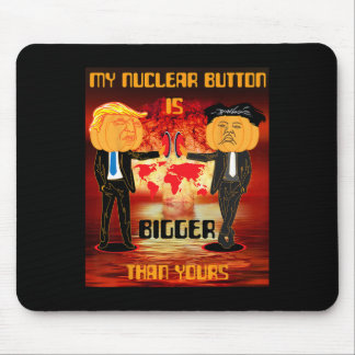 My Nuclear Button Is Bigger Than Yours Trump Mouse Mat