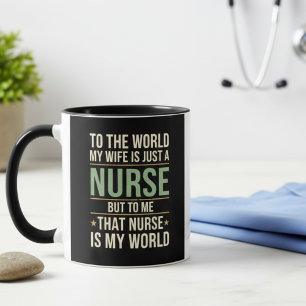 My Nurse Wife Is My World  Husband's Appreciation  Mug