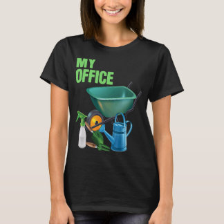 My Office Garden Gardener Gardening Gardens Planti T-Shirt