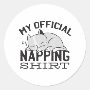My official napping shirt - Lazy sleeping Cat Classic Round Sticker