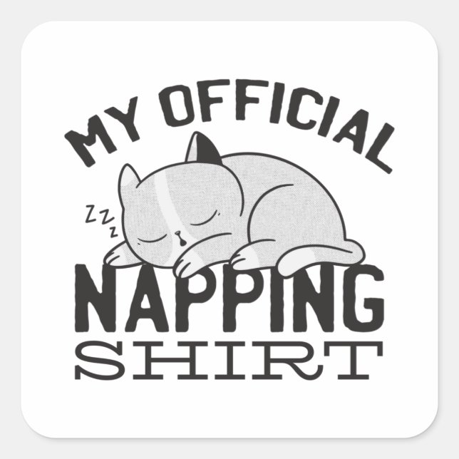 My official napping shirt - Lazy sleeping Cat Square Sticker (Front)
