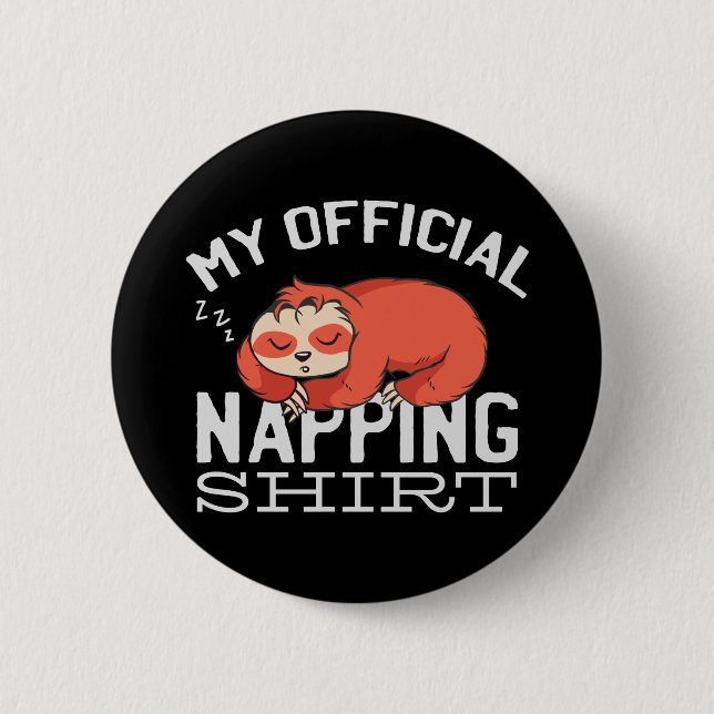My official napping shirt - Lazy sleeping Sloth 6 Cm Round Badge (Front)