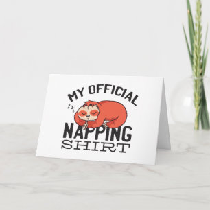 My official napping shirt - Lazy sleeping Sloth Card