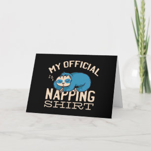 My official napping shirt, Lazy sleeping Sloth Card